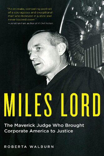 Miles Lord The Maverick Judge Who Brought Corporate America To Justice Roberta Walburn