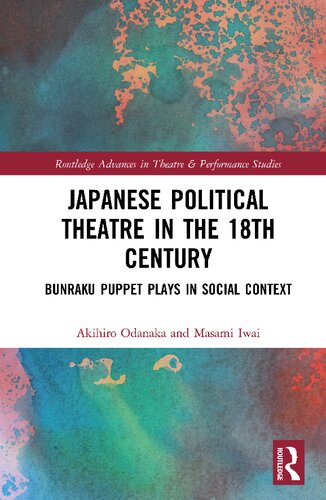 Japanese Political Theatre In The 18th Century Bunraku Puppet Plays In Social Context Akihiro Odanaka Masami Iwai