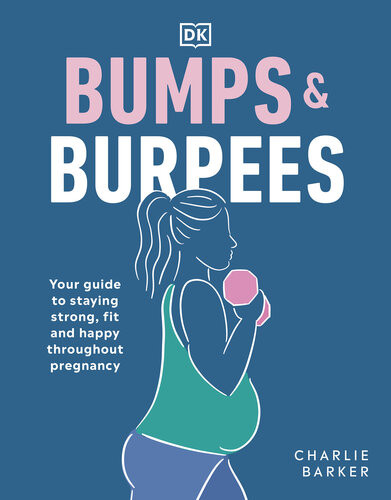 Bumps And Burpees Your Guide To Staying Strong Fit And Happy Throughout Pregnancy Charlie Barker