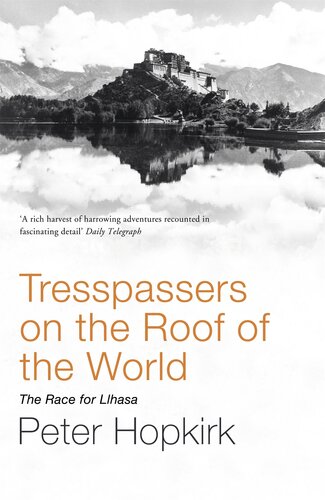 Trespassers On The Roof Of The World The Race For Lhasa Peter Hopkirk