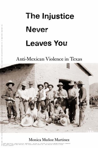 The Injustice Never Leaves You Antimexican Violence In Texas Monica Muoz Martinez