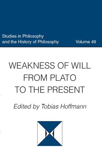 Weakness Of Will From Plato To The Present Tobias Hoffmann