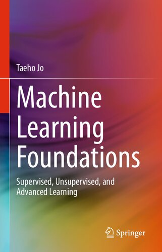 Machine Learning Foundations Supervised Unsupervised And Advanced Learning 1st Ed 2021 Taeho Jo