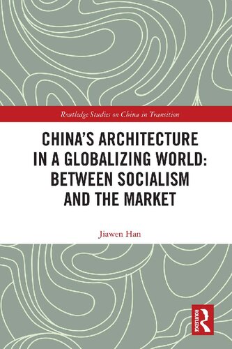 Chinas Architecture In A Globalizing World Between Socialism And The Market 1 Jiawen Han