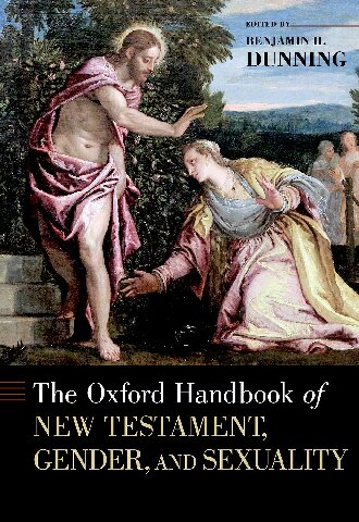 The Oxford Handbook Of New Testament Gender And Sexuality Illustrated Benjamin H Dunning