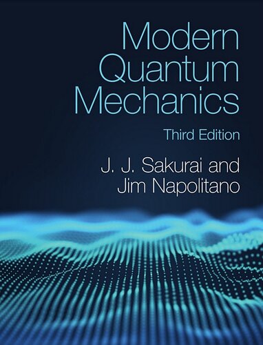 Modern Quantum Mechanics 3rd Edition J J Sakurai Jim Napolitano