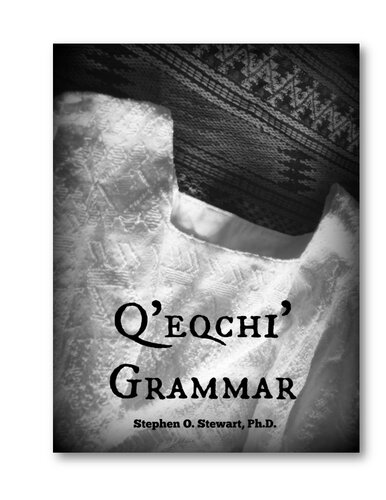 Qʼeqchiʼ Grammar Stephen O Stewart