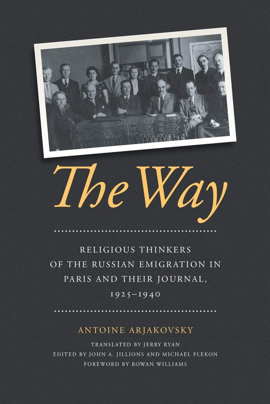 The Way Religious Thinkers Of The Russian Emigration In Paris And Their Journal 19251940 Antoine Arjakovsky