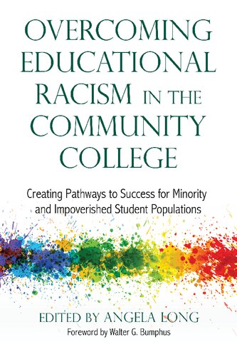 Overcoming Educational Racism In The Community College Creating Pathways To Success For Minority And Impoverished Student Populations Angela Long