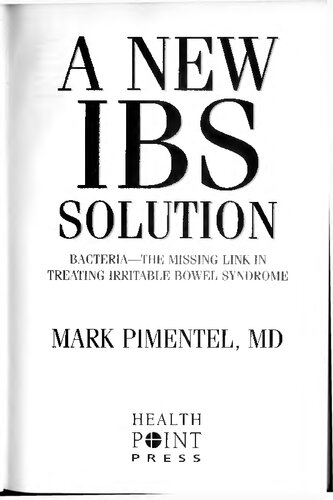 A New Ibs Solution Bacteriathe Missing Link In Treating Irritable Bowel Syndrome Mark Pimentel Md