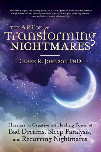 The Art Of Transforming Nightmares Clare R Johnson