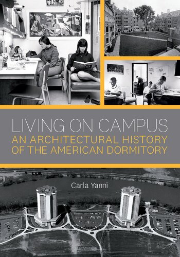 Living On Campus An Architectural History Of The American Dormitory Carla Yanni