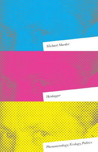 Heidegger Phenomenology Ecology Politics Michael Marder