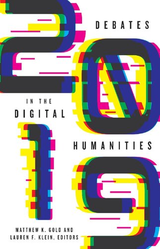 Debates In The Digital Humanities 2019 Matthew K Gold Lauren F Klein