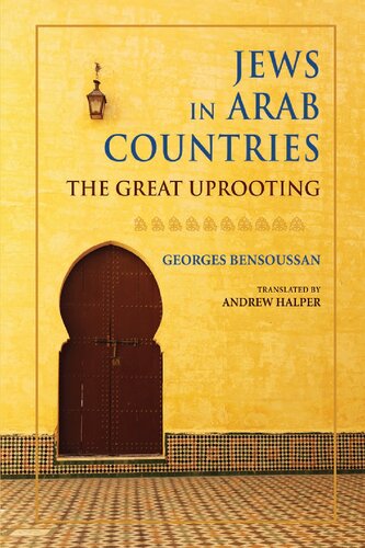 Jews In Arab Countries The Great Uprooting Georges Bensoussan Andrew Halper