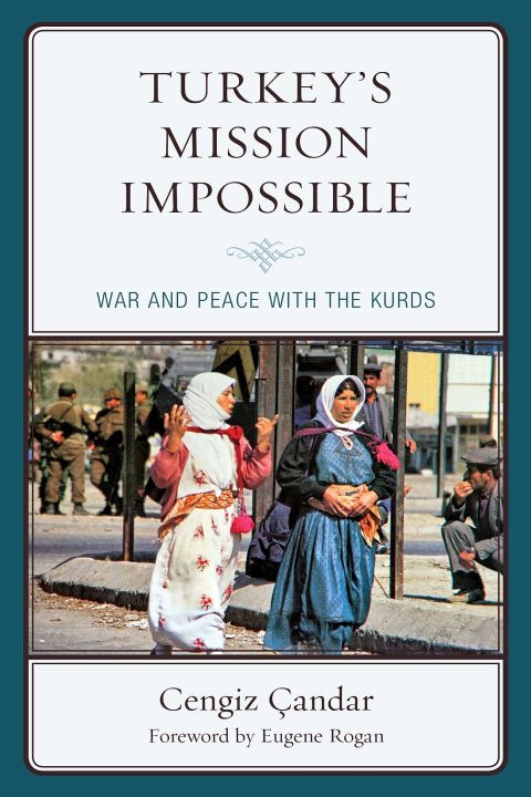 Turkeys Mission Impossible War And Peace With The Kurds Kurdish Societies Politics And International Relations 4th Edition Andar