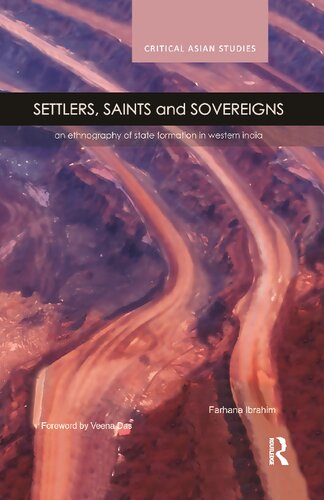 Settlers Saints And Sovereigns An Ethnography Of State Formation In Western India Farhana Ibrahim