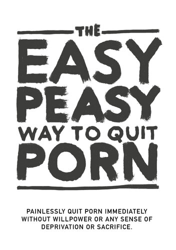 The Easy Peasy Way To Quit Porn Painlessly Quit Porn Immediately Without Willpower Or Any Sense Of Deprivation Or Sacrifice 20210213 Allen Carr Hackauthor Hackauthor
