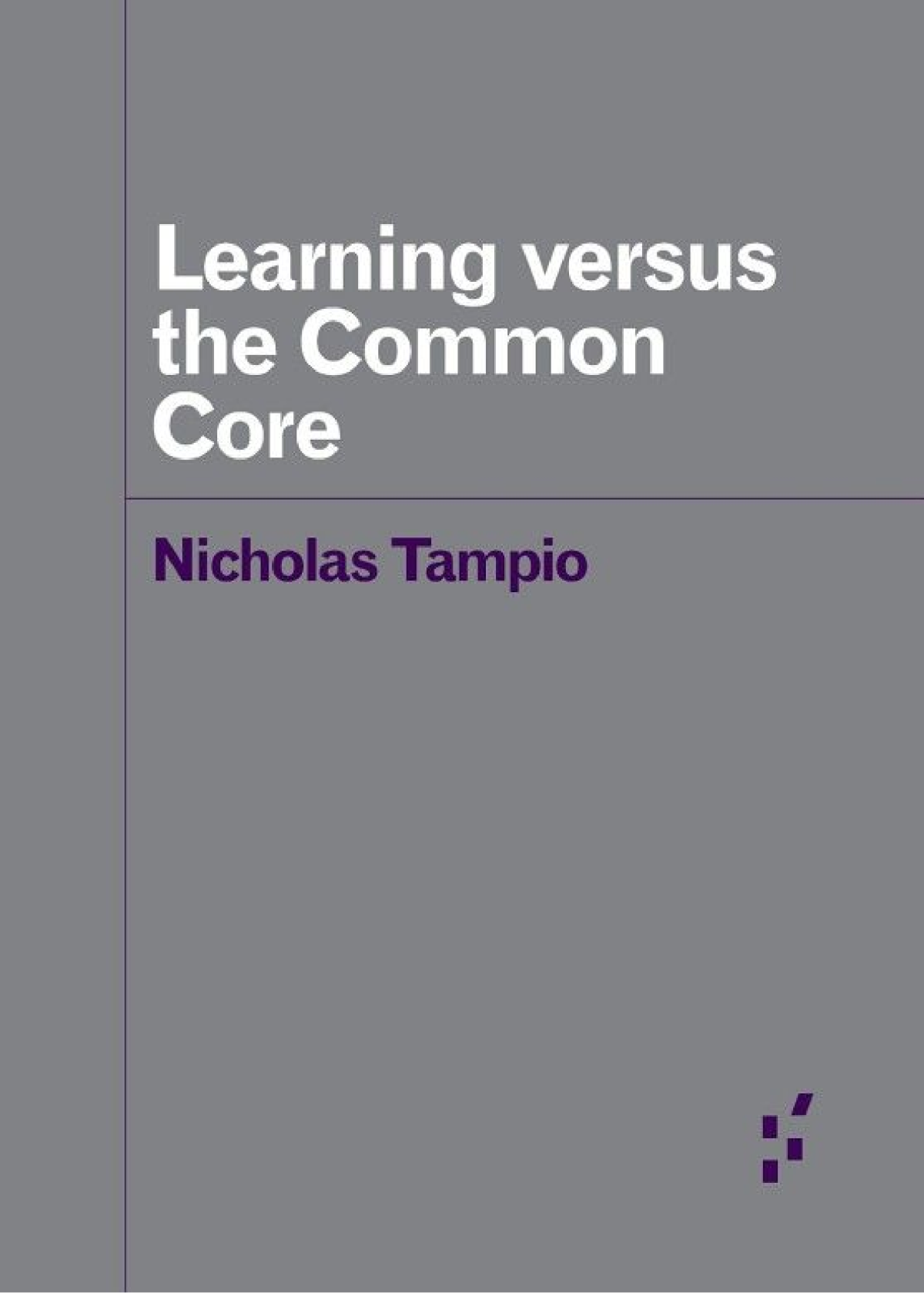Learning Versus The Common Core Nicholas Tampio