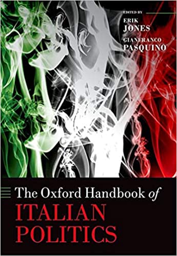 The Oxford Handbook Of Italian Politics Erik Jones Editor Gianfranco Pasquino Editor