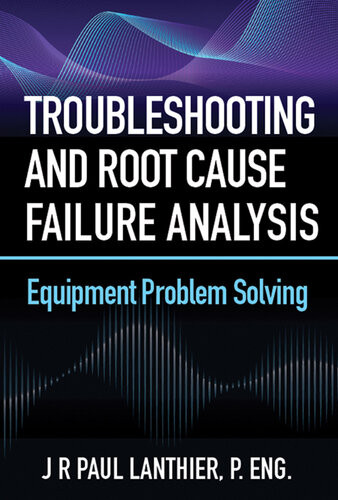 Troubleshooting And Root Cause Failure Analysis Equipment Problem Solving Lanthier