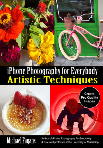Iphone Photography For Everybody Artistic Techniques Michael Fagans