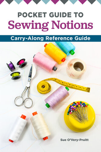 Pocket Guide To Sewing Notions Sue Overypruitt