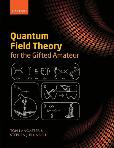 Quantum Field Theory For The Gifted Amateur 1st Tom Lancaster Stephen J Blundell