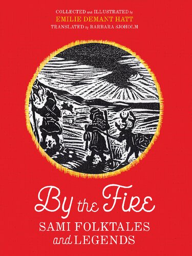 By The Fire Sami Folktales And Legends Emilie Demant Hatt Barbara Sjoholm