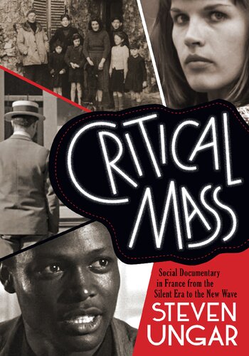 Critical Mass Social Documentary In France From The Silent Era To The New Wave Steven Ungar