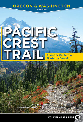 Pacific Crest Trail Oregon And Washington 8th Edition Jordan Summers