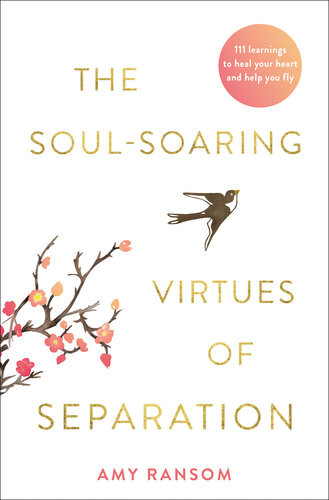 The Soulsoaring Virtues Of Separation Amy Ransom