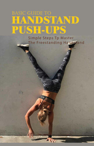 Basic Guide To Handstand Pushups Simple Steps Tp Master The Freestanding Handstand Chukes