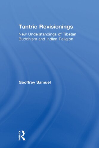 Tantric Revisionings New Understandings Of Tibetan Buddhism And Indian Religion 1 Geoffrey Samuel
