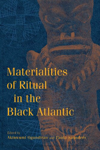 Materialities Of Ritual In The Black Atlantic Akinwumi Ogundiran Editor