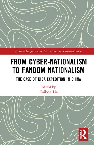 From Cybernationalism To Fandom Nationalism The Case Of Diba Expedition In China 1 Liu Hailong Editor