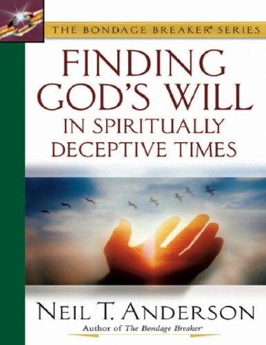 Finding Gods Will In Spiritually Deceptive Times Neil T Anderson