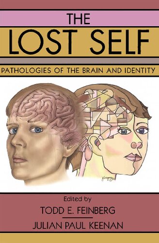 The Lost Self Pathologies Of The Brain And Identity Todd E Feinberg Md Editor