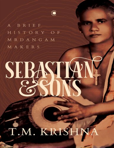 Sebastian And Sons A Brief History Of The Mridangam Makers T M Krishna