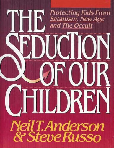 The Seduction Of Our Children Neil T Anderson