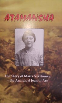 Atamansha The Story Of Maria Nikiforova The Anarchist Joan Of Arc Malcolm Archibald
