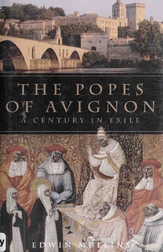The Popes Of Avignon A Century Of Exile Edwin Mullins