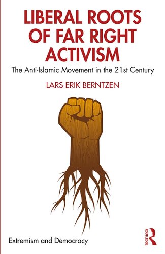 Liberal Roots Of Far Right Activism The Antiislamic Movement In The 21st Century Lars Erik Berntzen