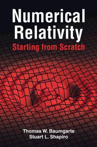 Numerical Relativity Starting From Scratch Stuart L Shapiro And Thomas W Baumgarte