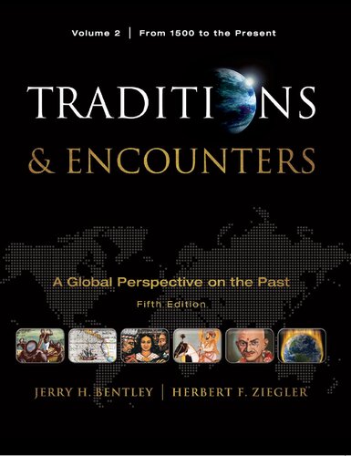 Traditions Encounters A Global Perspective Of The Past From 1500 To The Present 2 5th Edition 5th Edition Jerry Bentley Author