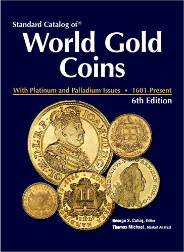 Standard Catalog Of World Gold Coins 1601present 6th Edition Thomas Michael Author