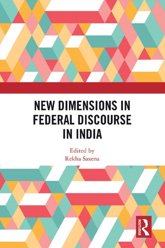 New Dimensions In Federal Discourse In India 1st Edition Rekha Saxena Editor