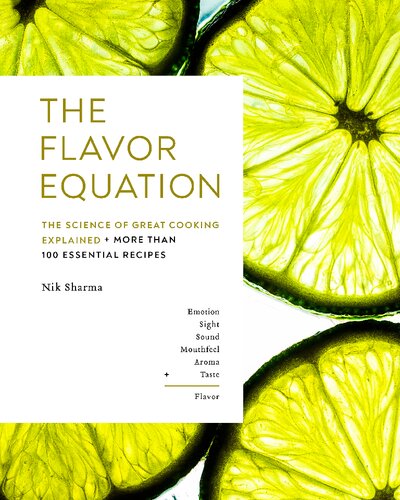 The Flavor Equation The Science Of Great Cooking Explained In More Than 100 Essential Recipes Nik Sharma