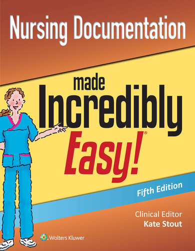 Nursing Documentation Made Incredibly Easy 5th Edition Kate Stout
