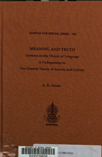 Meaning And Truth Lectures On The Theory Of Language A Prolegomena To The General Theory Of Society And Culture 1 Ed A K Saran